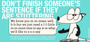 Don't finish someone's sentence if they are stuttering