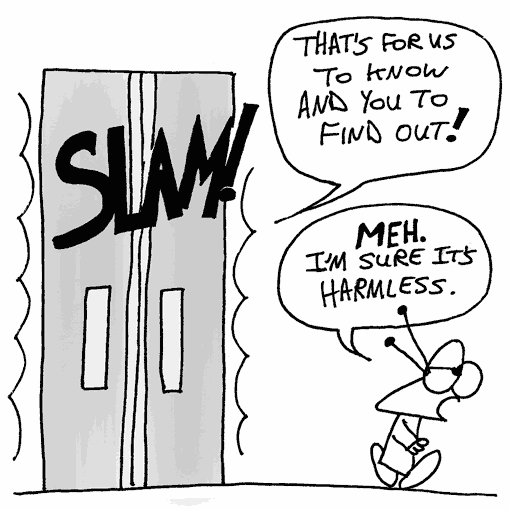 “That’s for us to know and you to find out!”, replies the guard as he slams the door. Spud isn’t bothered, though. He walks away and says to himself, “Meh. I’m sure it’s harmless.”