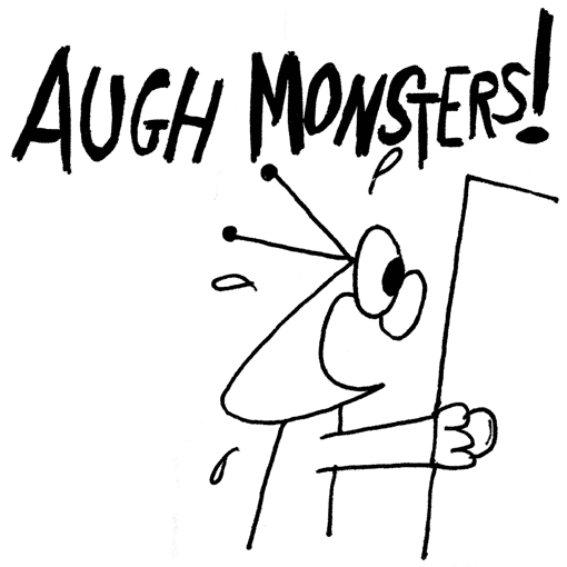 He opens the door and screams out ”Monsters!”.