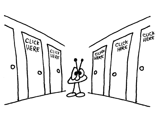 An alien finds himself standing in a hallway of many doors with the words “click here” written on them.